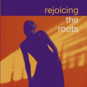 Rejoicing The Roots [Download]